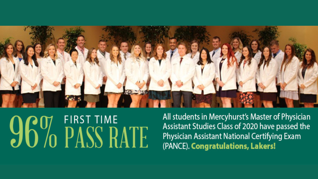 96% first time pass rate; All students in Ĳʿ's Physician Assistant Studies class of 2020 have passed the Physician Assistant National Certifying Exam (PANCE). Congratulations, Lakers!